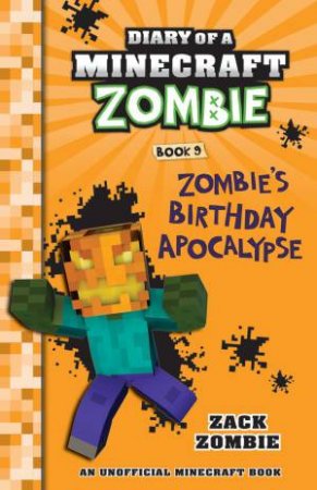 Diary of a Minecraft Zombie : Zombie's Birthday Apocalypse : Book 9