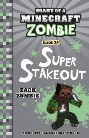 Diary of a Minecraft Zombie: Super Stakeout -Book 24