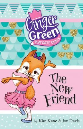 Ginger Green : The New Friend