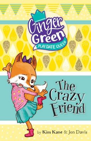 Ginger Green : The Crazy Friend