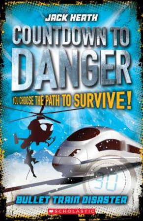 Countdown to Danger: Bullet Train Disaster  Book 1