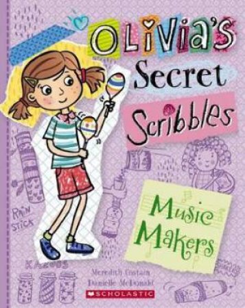 Olivia's Secret Scribbles : The Music Makers #7