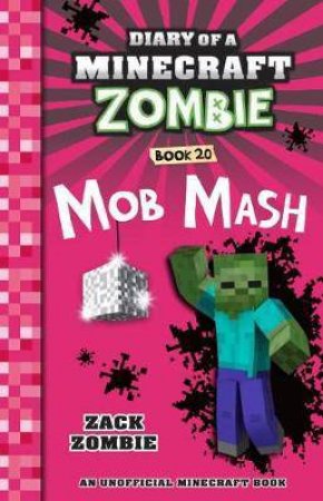 Diary of a Minecraft Zombie :Mob Mash- Book 20