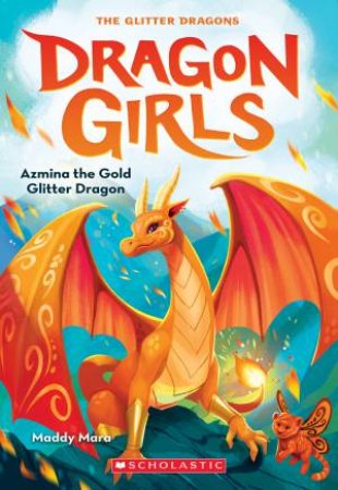 Dragon Girls : Azmina The Gold Glitter Dragon -Book 1