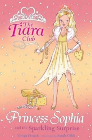 The Tiara Club : Princess Sophia And The Sparkling Surprise - Book 5