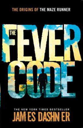 The Maze Runner : The Fever Code-Paperback (Prequel to Maze Runner Phenomenon)