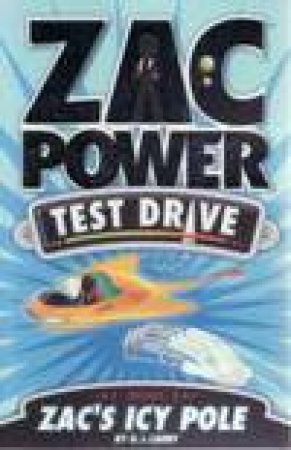 Zac Power Test Drive : Zac's Icy Pole -Book3