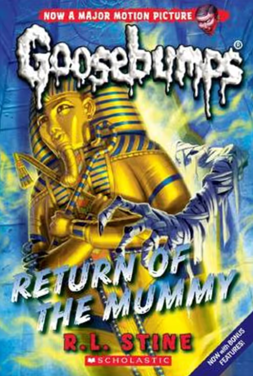 Goosebumps : Return of the Mummy