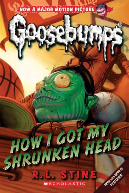 Goosebumps : How I Got My Shrunken Head