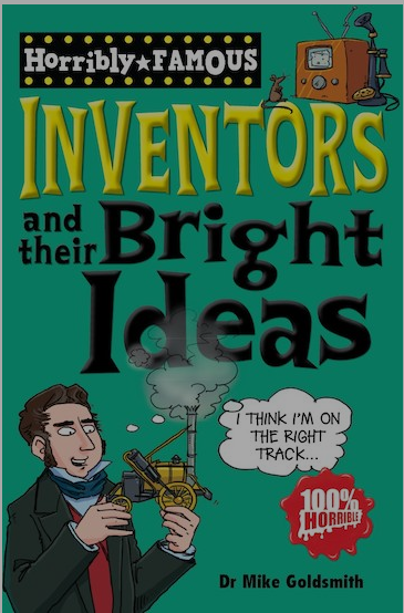 Horribly Famous: Inventors and Their Bright Ideas