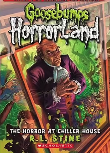 Goosebumps : Horrorland-The Horror at Chiller House: Book 19