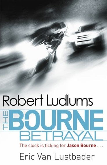 Robert Ludlum :The Bourne Betrayal Jason Bourne: Book 5 - Paperback