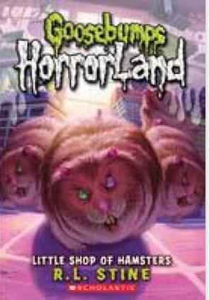 Goosebumps : Horrorland-Little Shop of Hamsters: Book 14