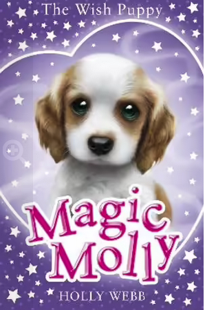 Holly Webb: Magic Molly -The Wish Puppy