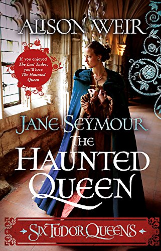 Six Tudor Queens: Jane Seymour, The Haunted Queen  - Book 3