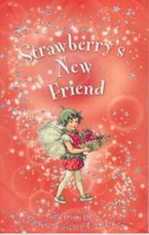 Tales From the Flower Fairies Garden : Strawberry's New Friend