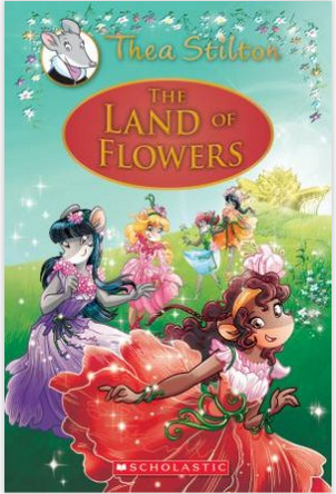 Thea Stilton : The Land of Flowers - Book 6