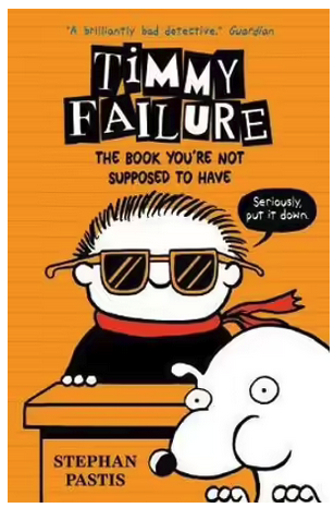 Timmy Failure : The Book You're Not Supposed to Have