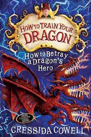 How to Train Your Dragon : How to Betray a Dragon's Hero - Book 11