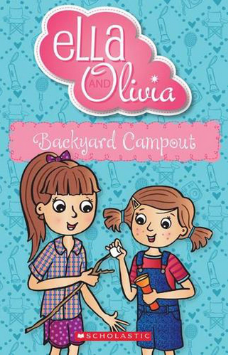 Ella and Olivia - Backyard camp Out :Book 26- Paperback