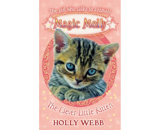 Holly Webb : Magic Molly -The Clever Little Kitten